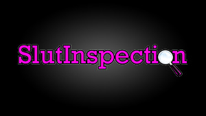 Slut Inspection